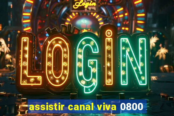 assistir canal viva 0800